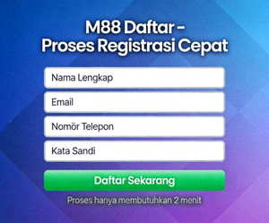M88 Daftar - Proses Registrasi Cepat