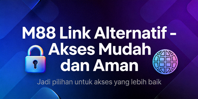 M88 Link Alternatif - Akses Mudah dan Aman